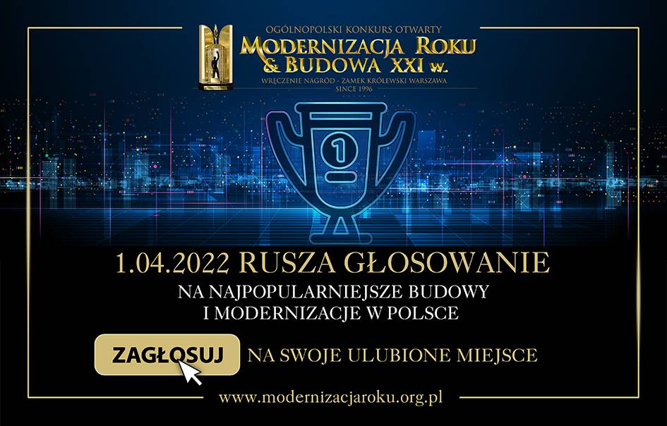 1 kwietnia 2022 roku, 12:00 startuje głosowanie internetowe Ogólnopolskiego Konkursu Otwartego Modernizacja Roku & Budowa XXI w zdj. 1